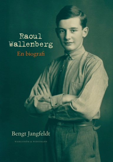 Raoul Wallenberg : en biografi; Bengt Jangfeldt; 2012