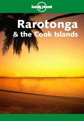 Rarotonga & the Cook IslandsLonely Planet Country and Regional GuidesLonely Planet Rarotonga & the Cook IslandsLonely Planet guidebooksLonely Planet travel guideLonely planet travel survival kitLonely planetTravel Guides; Errol Hunt; 2003