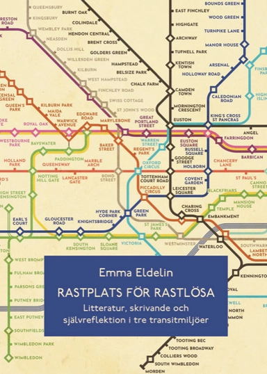 Rastplats för rastlösa. Litteratur, skrivande och självreflektion i tre transitmiljöer; Emma Eldelin; 2022