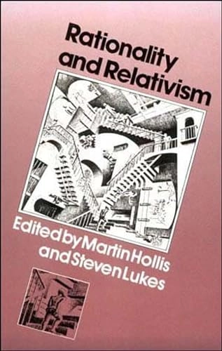 Rationality and relativism; Martin Hollis, Steven Lukes; 1982