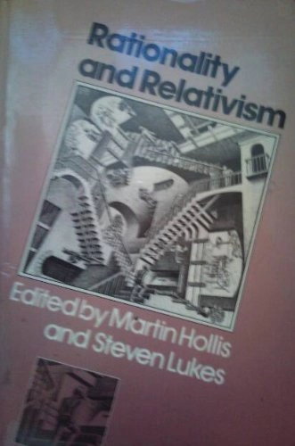 Rationality and relativism; Martin Hollis, Steven Lukes; 1982