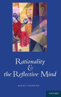 Rationality and the reflective mind; Keith E. Stanovich; 2011