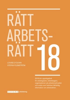 Rätt Arbetsrätt 2018; Louise Ideström D'Oliwa, Stefan Flemström; 2018