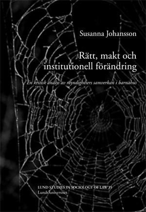 Rätt, makt och institutionell förändring : en kritisk analys av myndigheters samverkan i barnahus; Susanna Johansson; 2011