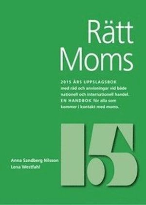 Rätt Moms 2015; Anna Sandberg Nilsson, Lena Westfahl; 2015