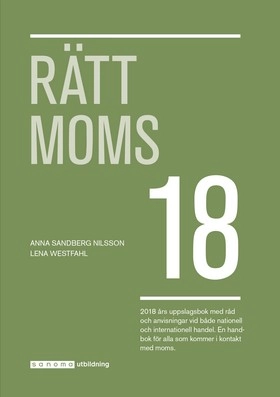 Rätt Moms 2018; Anna Sandberg Nilsson, Lena Westfahl; 2018