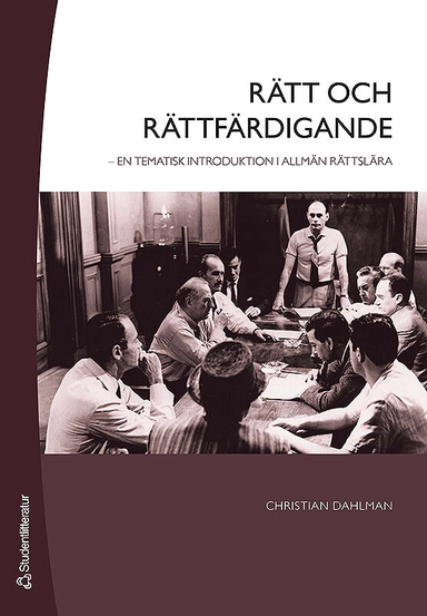 Rätt och rättfärdigande : en tematisk introduktion i allmän rättslära; Christian Dahlman; 2010