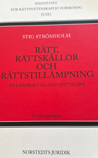 Rätt, rättskällor och rättstillämpning : En lärobok i allmän rättslära; Stig Strömholm; 1996