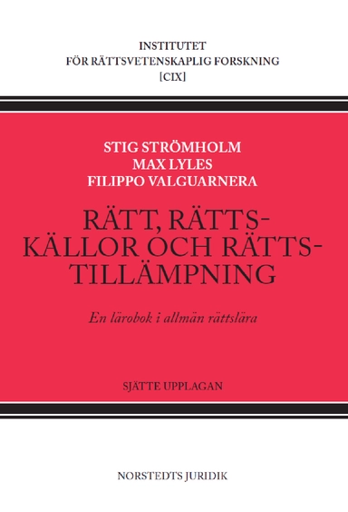 Rätt, rättskällor och rättstillämpning : en lärobok i allmän rättslära; Stig Strömholm, Max Lyles, Filippo Valguarnera; 2020