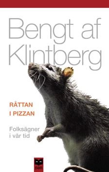 Råttan i pizzan : folksägner i vår tid; Bengt af Klintberg; 2001