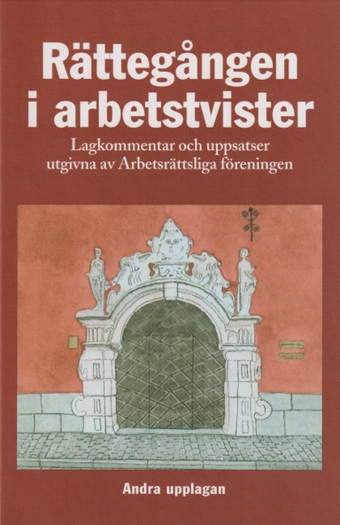 Rättegången i arbetstvister : Lagkommentar och uppsatser utgivna av Arbetsr; Michaël Koch, Inga Åkerlund, Carina Gunnarsson, Lars Johan Eklund, Reinhold Fahlbeck, Lars Lunning, Tore Sigeman, Jonas Malmberg, Sören Öman, Ronnie Eklund; 2005