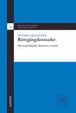 Rättegångskostnader : om kostnadsbördan i dispositiva tvistemål; Henrik Bellander; 2017