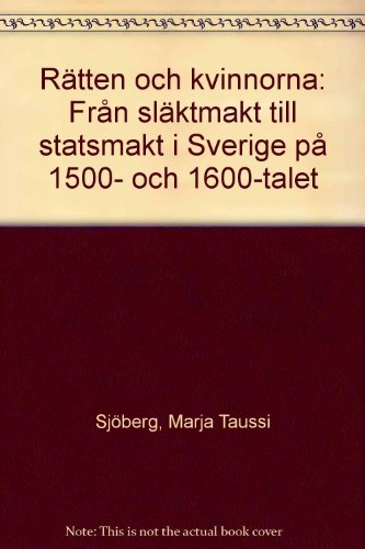 Rätten och kvinnorna från släktmakt till statsmakt i Sverige på; Marja Taussi Sjöberg; 1996