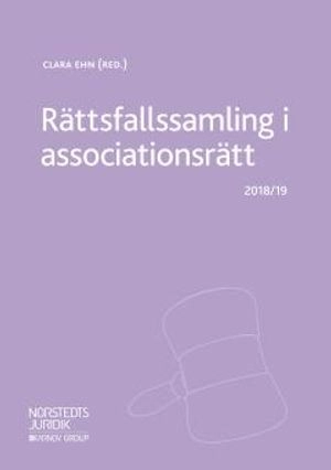 Rättsfallssamling i associationsrätt : 2018/19; Clara Ehn; 2018