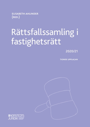 Rättsfallssamling i fastighetsrätt : 2020 / 2021; Elisabeth Ahlinder; 2020