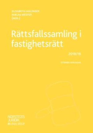 Rättsfallssamling i fastighetsrätt; Elisabeth Ahlinder, Niklas Wester; 2018