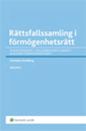 Rättsfallssamling i förmögenhetsrätt. Vol. 1, Skadeståndsrätt, skuldebrevsrätt, sakrätt & allmän förmögenhetsrätt; Christine Stridsberg; 2014