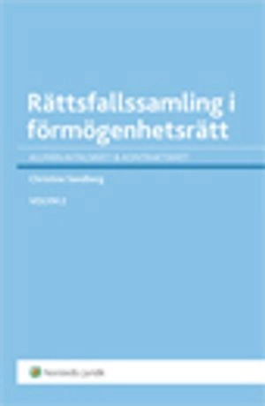 Rättsfallssamling i förmögenhetsrätt. Vol. 2, Allmän avtalsrätt & kontraktsrätt; Christine Stridsberg; 2014