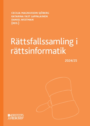 Rättsfallssamling i rättsinformatik : 2024/25; Cecilia Magnusson Sjöberg, Katarina Fast Lappalainen, Daniel Westman; 2024