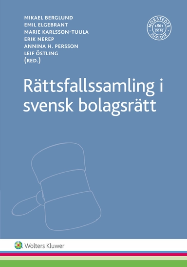 Rättsfallssamling i svensk bolagsrätt; Mikael Berglund, Emil Elgebrant, Marie Karlsson-Tuula, Erik Nerep, Annina H. Persson, Leif Östling; 2017