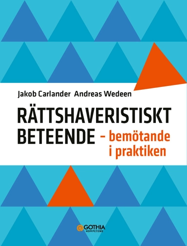 Rättshaveristiskt beteende : Bemötande i praktiken; Andreas Wedeen, Jakob Carlander; 2022