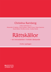 Rättskällor : en introduktion i kritiskt tänkande; Christina Ramberg, Alexander Besher, Laura Carlson, Adam Croon, Claes Granmar, David Kleist, Pernilla Leviner, Annika Norée; 2024