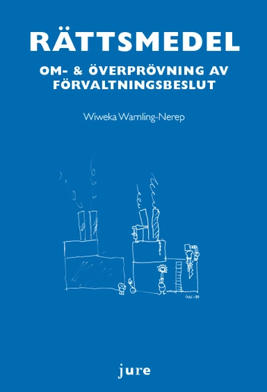 Rättsmedel : om- & överprövning av förvaltningsbeslut; Wiweka Warnling-Nerep; 2015