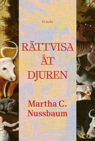 Rättvisa åt djuren; Martha C. Nussbaum; 2024