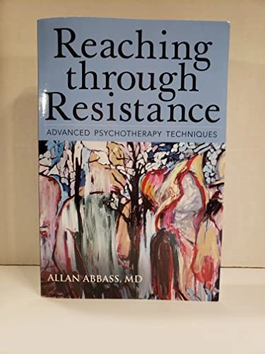 Reaching through resistance : advanced psychotherapy techniques; Allan Abbass; 2015