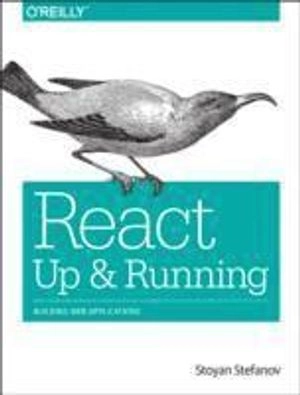 React: Up & Running; Stoyan Stefanov; 2016