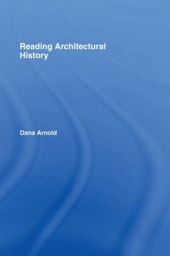 Reading architectural history; Dana Arnold; 2002