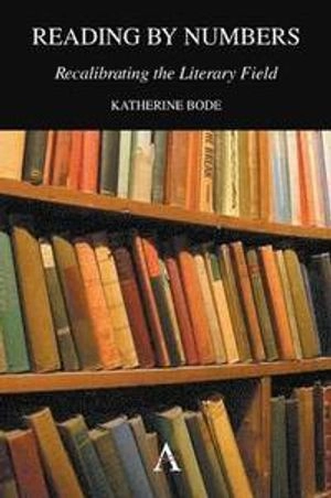 Reading by Numbers; Katherine Bode; 2014