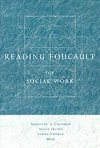 Reading Foucault for Social Work; Adrienne Chambon, Allan Irving, Laura Epstein; 1999