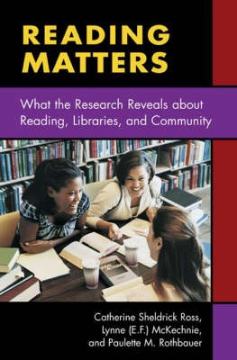 Reading matters : what the research reveals about reading, libraries, and community; Catherine Sheldrick Ross; 2006