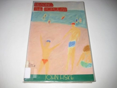 Reading the popular; John Fiske; 1989