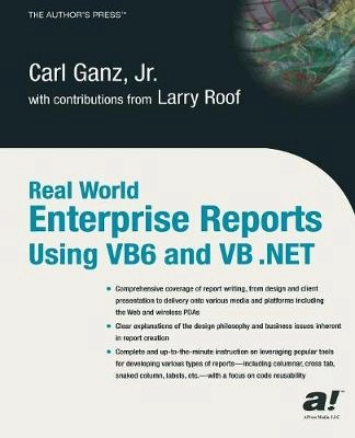 Real World Enterprise Reports Using VB6 And VB .NET; C. J. Ganz; 2003