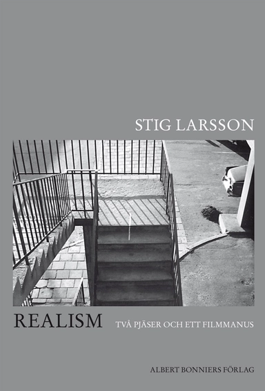 Realism : två pjäser och ett filmmanus; Stig Larsson; 2011