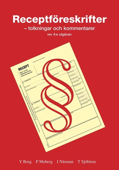 Receptföreskrifter - tolkningar och kommentarer; Yvonne Borg, Patrik Moberg, Inger Näsman, Ture Sjöblom; 2010