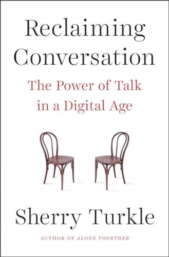 Reclaiming Conversation; Sherry Turkle; 2015