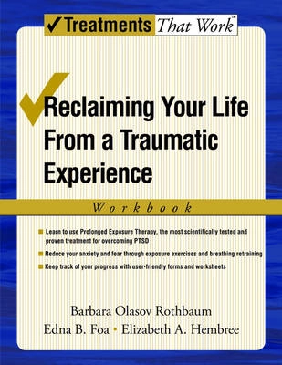 Reclaiming your life from a traumatic experience : workbook; Barbara Olasov Rothbaum; 2007