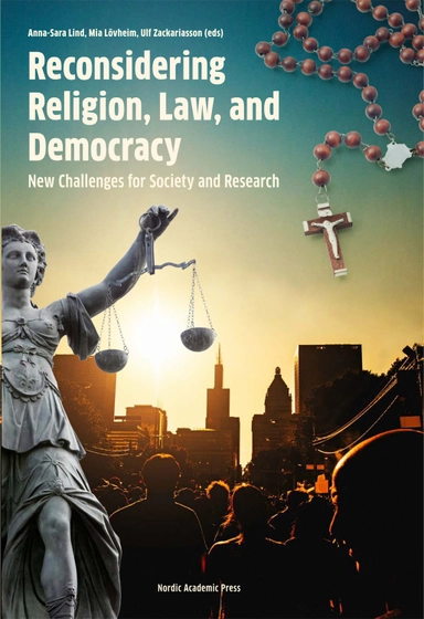 Reconsidering religion, law and democracy : new challanges for society and research; Anna-Sara Lind, Maria Lövheim, Ulf Zackariasson, Neil Armstrong, Karin Borevi, Pål Ketil Botvar, Grace Davie, Victoria Enkvist, Lise Eriksson, Carmen Garcimartín, Gina Gustavsson, Hamid Harasani, Ann-Katrin Hatje, Annette Leis-Peters, Per-Erik Nilsson, Gwynyth Overland, Mosa Sayed, Heather Shipley, Maria Zackariasson; 2016