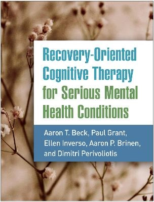 Recovery-oriented cognitive therapy for serious mental health conditions; Aaron T. Beck; 2021