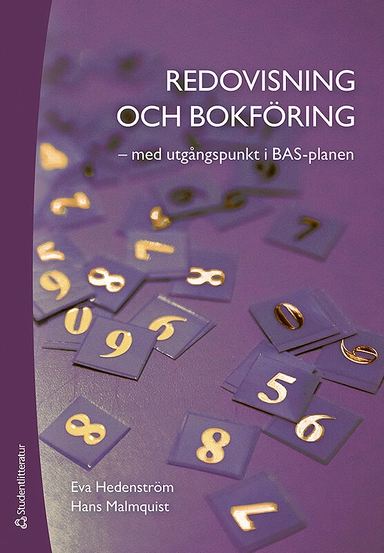 Redovisning och bokföring : med utgångspunkt i BAS-planen; Eva Hedenström, Hans Malmquist; 2019