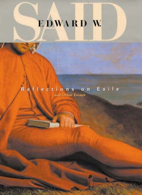 Reflections on exile and other essays; Edward W. Said; 2000