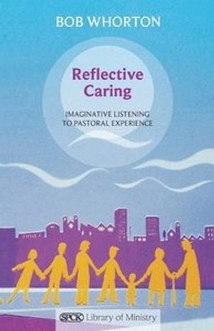 Reflective Caring; Bob Whorton; 2011