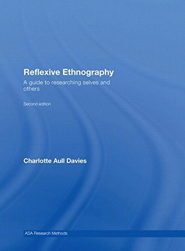 Reflexive ethnography : a guide to researching selves and others; Charlotte Aull Davies; 2008