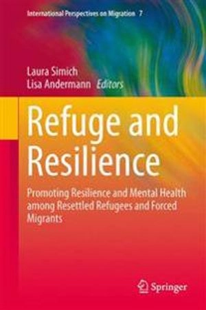 Refuge and Resilience; Laura Simich, Lisa Andermann; 2014