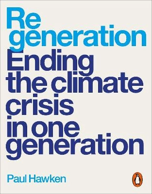 Regeneration : ending the climate crisis in one generation; Paul Hawken; 2021