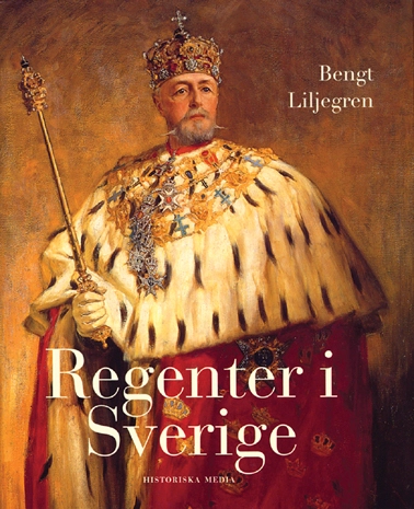 Regenter i Sverige; Bengt Liljegren; 2004