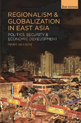 Regionalism and globalization in East Asia : politics, security and economic development; Mark Beeson; 2014